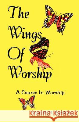 Wings of Worship: A Course in Worship Kenneth R. Burcham 9781556733505 CSS Publishing Company - książka