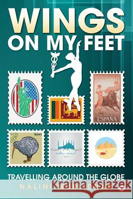 Wings on my Feet: Travelling around the Globe Murlidhar, Nalini 9781946129000 Notion Press, Inc. - książka