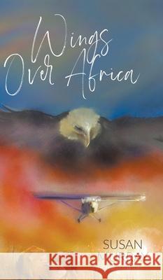 Wings Over Africa Susan Murray 9781800314801 New Generation Publishing - książka