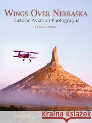 Wings Over Nebraska: Historic Aviation Photographs Vince Goeres Kylie Kinley Roger L. Welsch 9780933307315 History Nebraska - książka