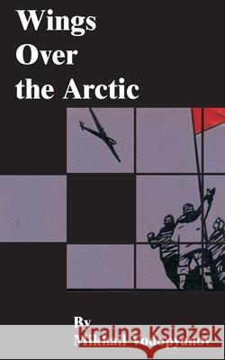 Wings Over the Arctic Mikhail Vodopyanov Mikhail Vasil'evich Vodop'ianov 9781589633858 Fredonia Books (NL) - książka