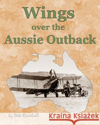 Wings Over the Aussie Outback Pete Rumball 9781494852207 Createspace - książka