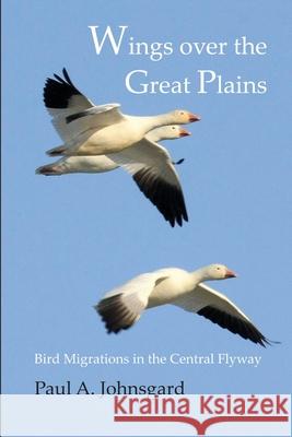 Wings over the Great Plains: Bird Migrations in the Central Flyway Johnsgard, Paul 9781609620288 Zea Books - książka