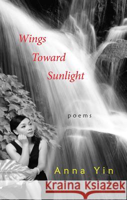 Wings Toward Sunlight: Poems Yin, Anna 9780889629288 Mosaic Press (NY) - książka