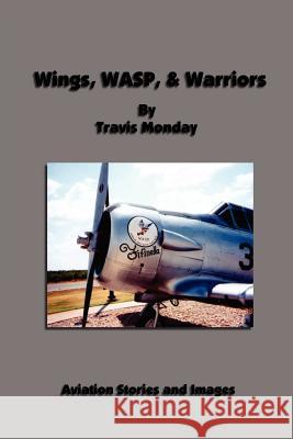 Wings, WASP, & Warriors Travis Monday 9781411658837 Lulu.com - książka