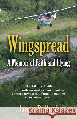 Wingspread: A Memoir of Faith and Flying Hurd, James P. 9781632635686 Booklocker.Com, Inc. - książka