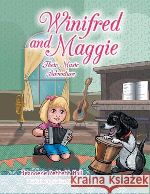 Winifred and Maggie: Their Music Adventure Jeannene Pettett Hall 9781524609290 Authorhouse - książka