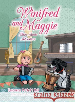 Winifred and Maggie: Their Music Adventure Jeannene Pettett Hall 9781524609313 Authorhouse - książka