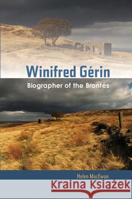 Winifred Gaerin: Biographer of the Brontees Helen MacEwan 9781845197438 Sussex Academic Press - książka