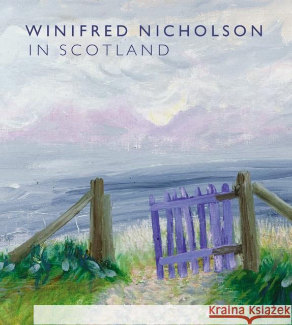 Winifred Nicholson in Scotland Alice Dewey 9781906270902 National Galleries of Scotland - książka