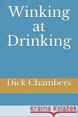 Winking at Drinking Dick Chambers 9781710550702 Independently Published - książka