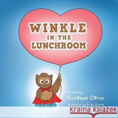 Winkle in the Lunchroom Suzanne Caron, Brian Rivera 9781796071467 Xlibris Us - książka