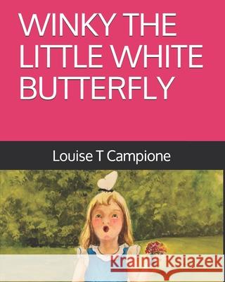 Winky the Little White Butterfly David Campione Louise T. Campione 9780578535265 Independently Published - książka