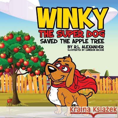 Winky The Super Dog Saved The Apple Tree R L Alexander Cameron Wilson  9781088166369 IngramSpark - książka