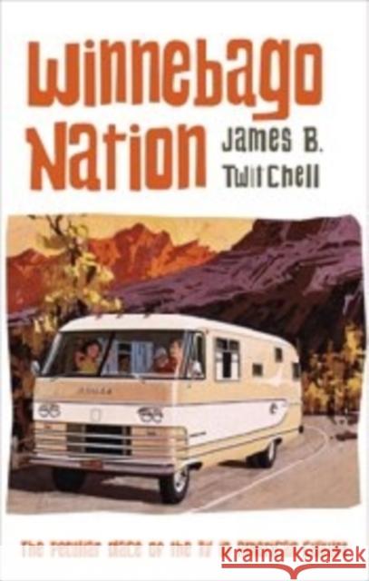 Winnebago Nation: The RV in American Culture Twitchell, James B. 9780231167789 Columbia University Press - książka