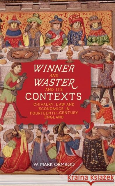 Winner and Waster and Its Contexts: Chivalry, Law and Economics in Fourteenth-Century England Ormrod, W. M. 9781843845812 D.S. Brewer - książka