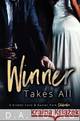 Winner Takes All: A Kismet Cove & Baxter Park Collaboration D. a. Young 9781721743186 Createspace Independent Publishing Platform - książka