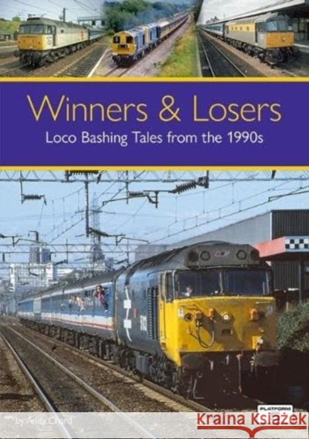 Winners & Losers: Loco Bashing Tales from the 1990s Andy Chard 9781915984036 Platform 5 Publishing Ltd - książka