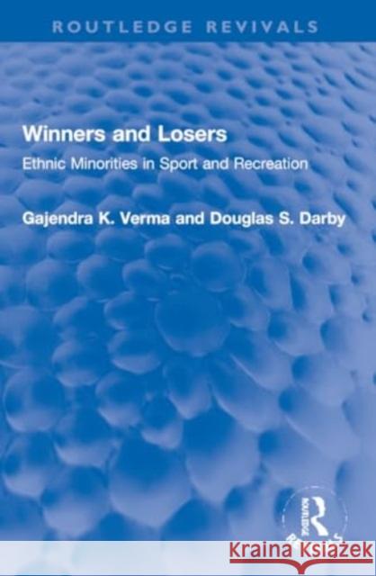 Winners and Losers: Ethnic Minorities in Sport and Recreation Gajendra K. Verma Douglas S. Darby 9781032253626 Routledge - książka