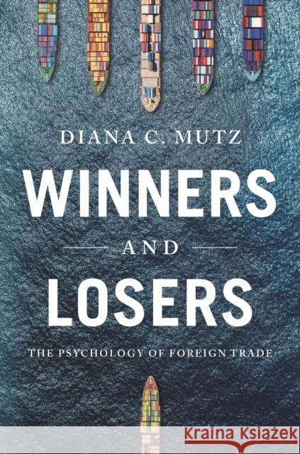 Winners and Losers: The Psychology of Foreign Trade Diana C. Mutz 9780691203027 Princeton University Press - książka