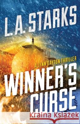 Winner's Curse: A Lynn Dayton Thriller L. A. Starks 9780991110759 Nemaha Ridge Publishing Group LLC - książka