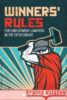 Winners' Rules For Employment Lawyers in the Fifth Circuit Robert J Wiley 9781483410531 Lulu Publishing Services - książka