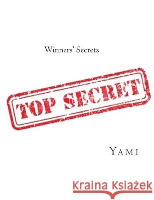 Winners' Secrets: Now it is your turn to be successful! Yami 9781511593953 Createspace Independent Publishing Platform - książka