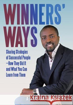 Winners' Ways: Sharing Strategies of Successful People-How They Did It and What You Can Learn from Them Adebola Alabi 9781973613169 WestBow Press - książka
