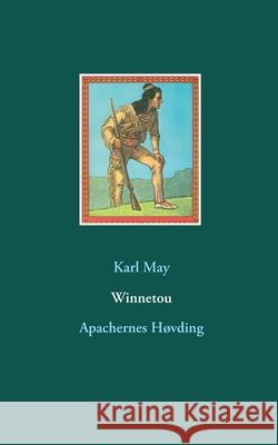Winnetou: Apachernes Høvding May, Karl 9788743014546 Books on Demand - książka