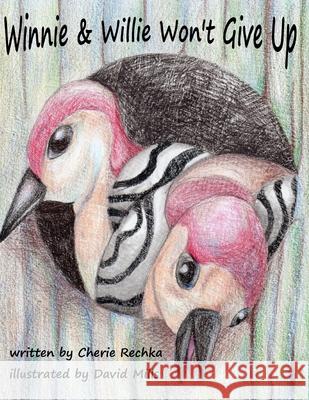 Winnie & Willie Won't Give Up Cherie Rechka 9781519795069 Createspace Independent Publishing Platform - książka