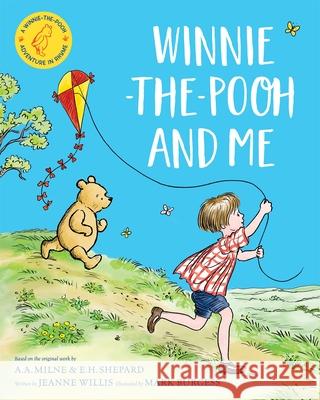 Winnie-the-Pooh and Me: A Winnie-the-Pooh adventure in rhyme, featuring A.A Milne's and E.H Shepard's beloved characters Willis, Jeanne 9781529070392 Pan Macmillan - książka