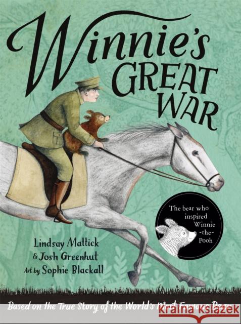 Winnie's Great War: The remarkable story of a brave bear cub in World War One Josh Greenhut 9781444949841 Hachette Children's Group - książka