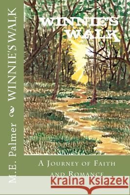 Winnie's Walk: A Journey of Faith and Romance Stephen D. Palmer Vivian Watson Elizabeth Ann Palmer 9780615600154 M. E. Palmer - książka