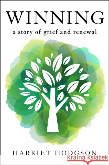 Winning: A Story of Grief and Renewal Harriet Hodgson 9781608082919 Writelife Publishing - książka