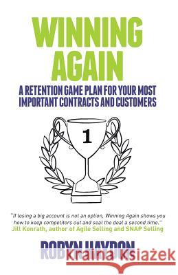 Winning Again: A Retention Game Plan for Your Most Important Contracts and Customers Haydon, Robyn 9780992521622 Bookpod - książka