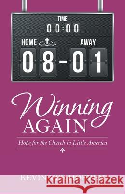 Winning Again: Hope for the Church in Little America Kevin Ver Hoeven 9781664240285 WestBow Press - książka