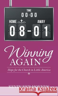 Winning Again: Hope for the Church in Little America Kevin Ve 9781664242852 WestBow Press - książka