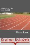 Winning At All Cost Ross, Maro 9781477698785 Createspace
