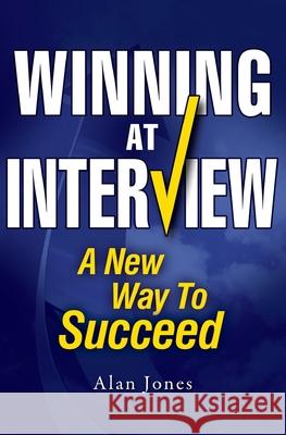 Winning At Interview 2017 Edition: A New Way To Succeed Jones, Alan 9781543294194 Createspace Independent Publishing Platform - książka