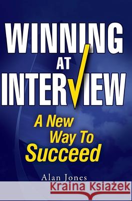 Winning At Interview: A New Way To Succeed Jones, Alan 9781461168478 Createspace - książka