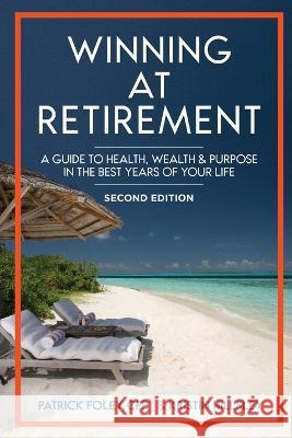 Winning at Retirement Patrick Foley Kristin Hillsley  9781736660737 FH Press - książka