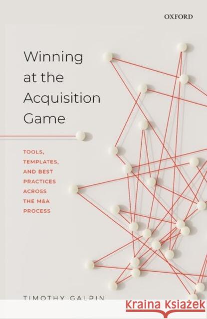 Winning at the Acquisition Game: Tools, Templates, and Best Practices Across the M&A Process Timothy Galpin 9780198858560 Oxford University Press, USA - książka