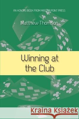 Winning at the Club Matthew Thomson 9781771402392 Master Point Press - książka