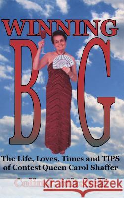 Winning Big: The Life, Loves, Times and Tips of Contest Queen Carol Shaffer (Biography/Contest Tips) Colin Mitchell Michael B. Davie 9781897453599 Manor House Publishing Inc. - książka