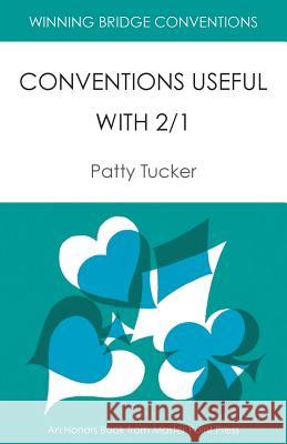 Winning Bridge Conventions: Conventions Useful with 2/1 Patty Tucker 9781554947911 Master Point Press - książka