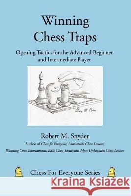 Winning Chess Traps: Opening Tactics for the Advanced Beginner and Intermediate Player Snyder, Robert M. 9780595453450 iUniverse - książka