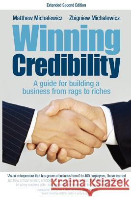 Winning Credibility: A Guide for Building a Business from Rags to Riches Michalewicz, Matthew 9781876462529 Hybrid Publishers - książka