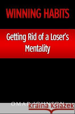 Winning Habits: Getting Rid of a Loser's Mentality Omar Johnson 9781490471235 Createspace - książka