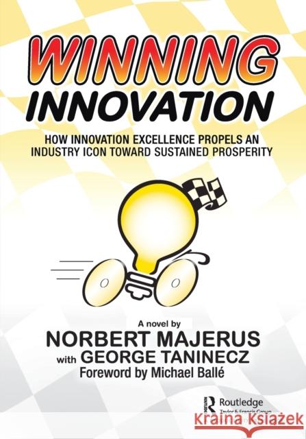 Winning Innovation: How Innovation Excellence Propels an Industry Icon Toward Sustained Prosperity Norbert Majerus George Taninecz 9781032139890 Productivity Press - książka