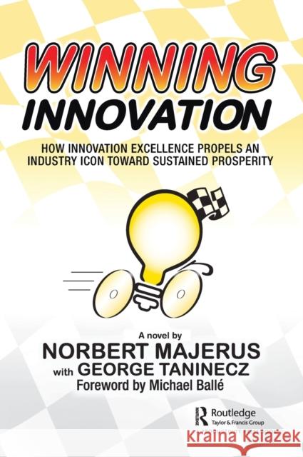 Winning Innovation: How Innovation Excellence Propels an Industry Icon Toward Sustained Prosperity Norbert Majerus George Taninecz 9781032139906 Productivity Press - książka